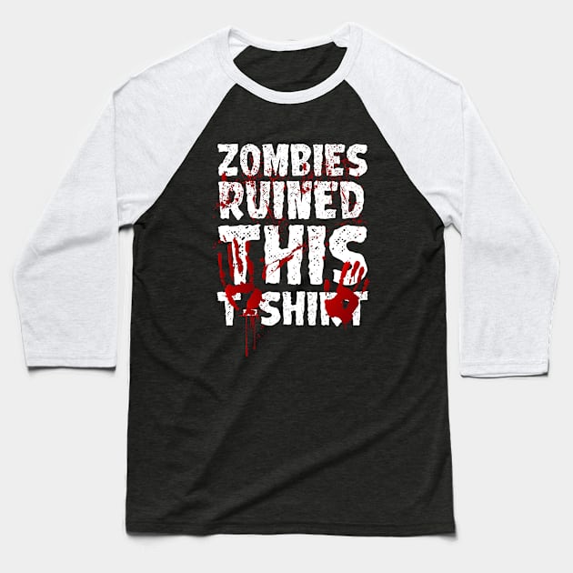 Zombies Ruined this T-shirt Baseball T-Shirt by Meta Cortex